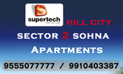 Supertech Hill City Sector 2 Sohna @ 9555077777