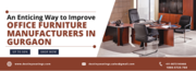 An Enticing Way to Improve Office Furniture Manufacturers in Gurgaon