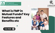FMP (Fixed Maturity Plan) in Mutual Fund: Key Features and Benefits