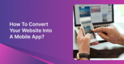 How To Convert Website Into Mobile App?